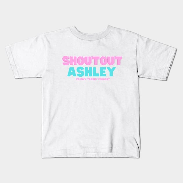 Shoutout Ashley Kids T-Shirt by Trashy Trashy Podcast